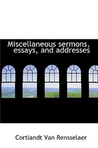 Miscellaneous Sermons, Essays, and Addresses