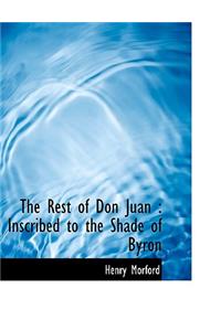 The Rest of Don Juan: Inscribed to the Shade of Byron