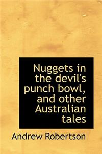 Nuggets in the Devil's Punch Bowl, and Other Australian Tales