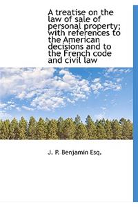 A Treatise on the Law of Sale of Personal Property; With References to the American Decisions and to