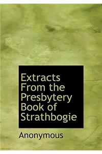 Extracts from the Presbytery Book of Strathbogie