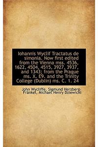 Iohannis Wyclif Tractatus de Simonia. Now First Edited from the Vienna Mss. 4536, 1622, 4504, 4515,