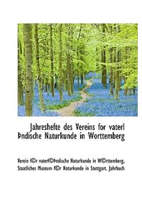 Jahreshefte Des Vereins for Vaterl Ndische Naturkunde in Worttemberg