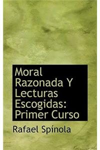 Moral Razonada Y Lecturas Escogidas
