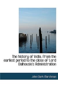 The History of India, from the Earliest Period to the Close of Lord Dalhousie's Administration
