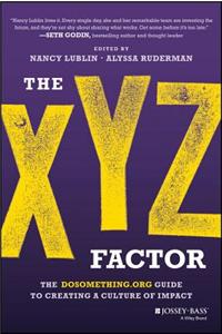 The Xyz Factor: The Dosomething.Org Guide to Building Impactful Social Movements and Creating Awesome Change