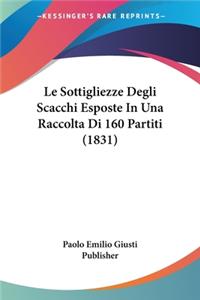 Le Sottigliezze Degli Scacchi Esposte In Una Raccolta Di 160 Partiti (1831)