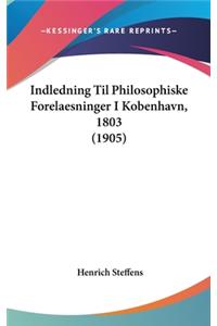 Indledning Til Philosophiske Forelaesninger I Kobenhavn, 1803 (1905)