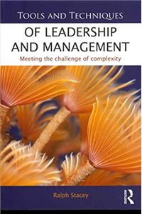 Tools and Techniques of Leadership and Management (Meeting the challenge of complexity)