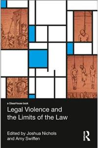 Legal Violence and the Limits of the Law