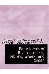 Early Ideals of Righteousness, Hebrew, Greek, and Roman