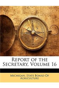Report of the Secretary, Volume 16