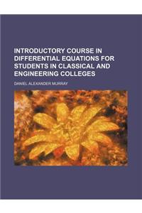 Introductory Course in Differential Equations for Students in Classical and Engineering Colleges