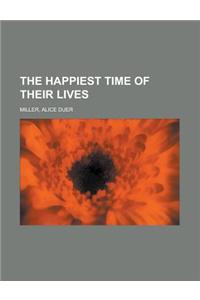 The Happiest Time of Their Lives