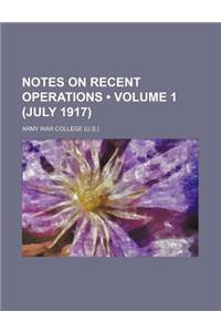Notes on Recent Operations (Volume 1 (July 1917))