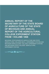 Annual Report of the Secretary of the State Board of Agriculture of the State of Michigan and Annual Report of the Agricultural College Experiment Station from (Volume 1868)