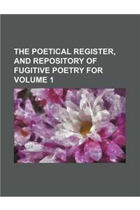 The Poetical Register, and Repository of Fugitive Poetry for Volume 1