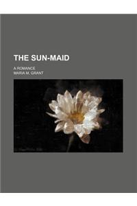 The Sun-Maid; A Romance