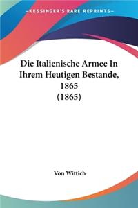 Die Italienische Armee In Ihrem Heutigen Bestande, 1865 (1865)