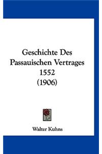 Geschichte Des Passauischen Vertrages 1552 (1906)