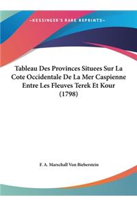 Tableau Des Provinces Situees Sur La Cote Occidentale de La Mer Caspienne Entre Les Fleuves Terek Et Kour (1798)