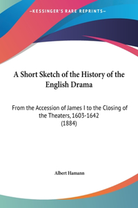 Short Sketch of the History of the English Drama