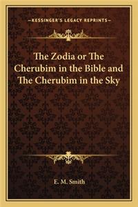 Zodia or the Cherubim in the Bible and the Cherubim in the Sky