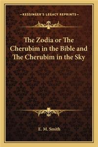 Zodia or the Cherubim in the Bible and the Cherubim in the Sky