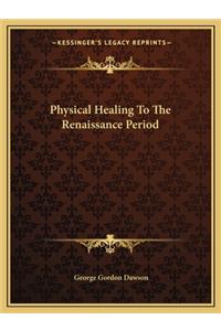 Physical Healing To The Renaissance Period