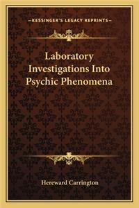 Laboratory Investigations Into Psychic Phenomena