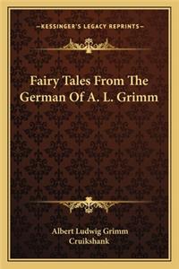 Fairy Tales From The German Of A. L. Grimm