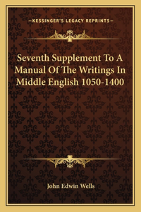 Seventh Supplement To A Manual Of The Writings In Middle English 1050-1400