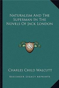 Naturalism and the Superman in the Novels of Jack London