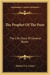 Prophet Of The Poor: The Life-Story Of General Booth