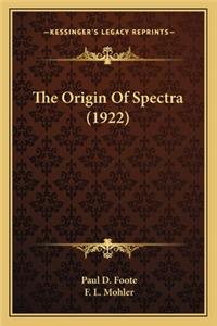 Origin of Spectra (1922) the Origin of Spectra (1922)