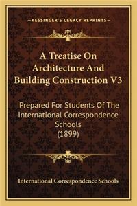 A Treatise On Architecture And Building Construction V3
