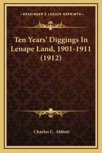 Ten Years' Diggings In Lenape Land, 1901-1911 (1912)