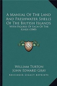 Manual of the Land and Freshwater Shells of the British Islands