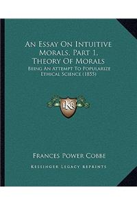 An Essay On Intuitive Morals, Part 1, Theory Of Morals