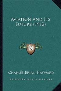 Aviation and Its Future (1912)