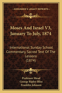 Moses and Israel V3, January to July, 1874