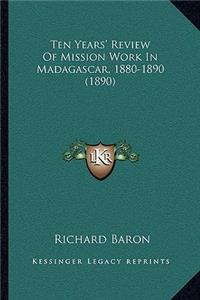 Ten Years' Review Of Mission Work In Madagascar, 1880-1890 (1890)