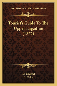 Tourist's Guide To The Upper Engadine (1877)