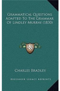 Grammatical Questions Adapted To The Grammar Of Lindley Murray (1830)