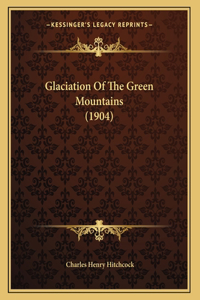Glaciation Of The Green Mountains (1904)
