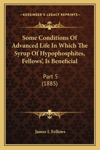 Some Conditions Of Advanced Life In Which The Syrup Of Hypophosphites, Fellows', Is Beneficial