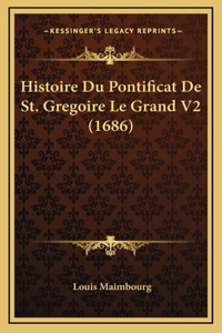 Histoire Du Pontificat De St. Gregoire Le Grand V2 (1686)