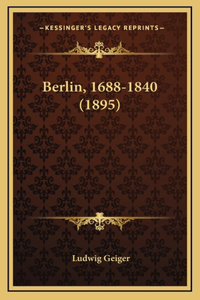 Berlin, 1688-1840 (1895)