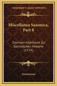 Miscellanea Saxonica, Part 8: Darrinen Allerhand Zur Sachsischen Historie (1774)