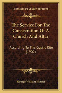 The Service For The Consecration Of A Church And Altar
